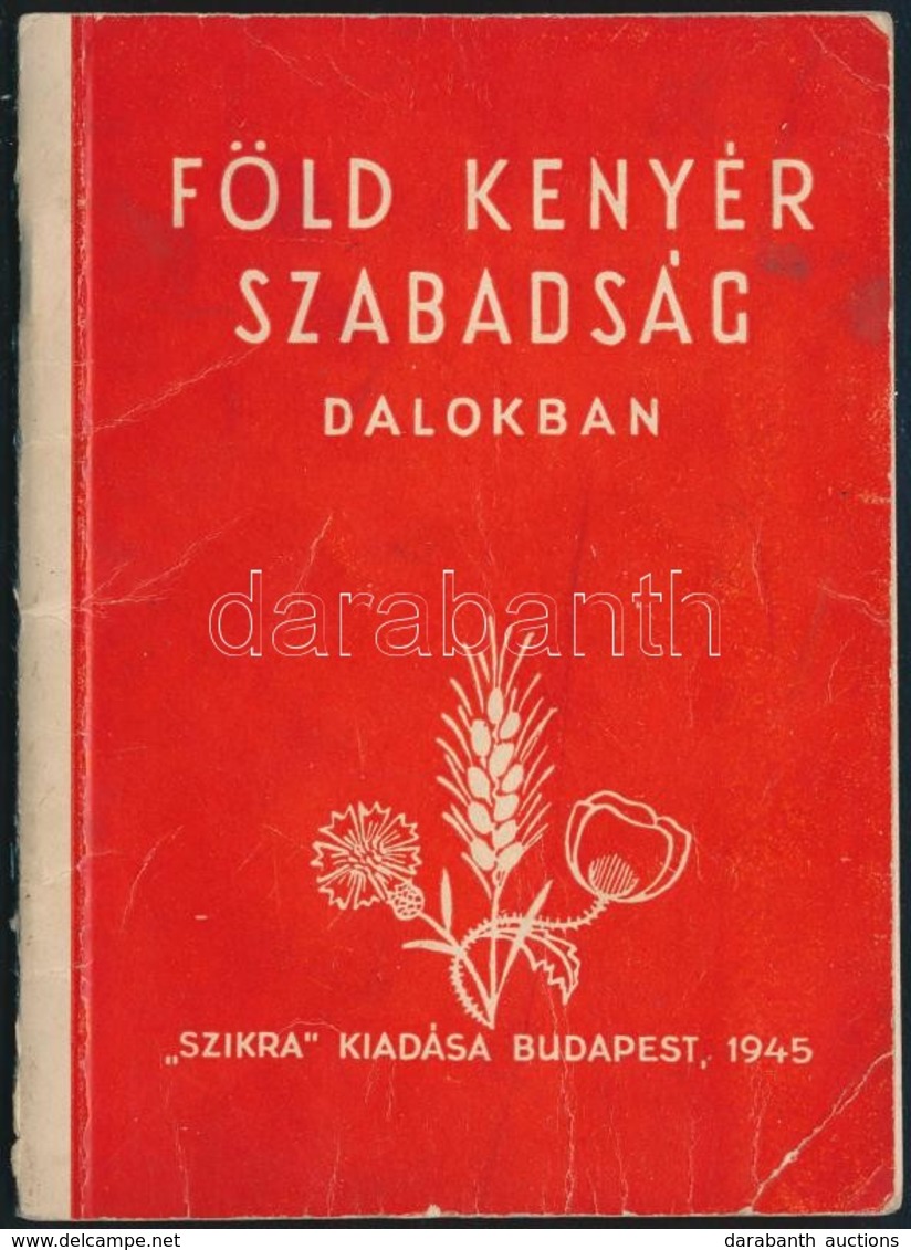 Föld, Kenyér, Szabadság Dalokban. Szántó Piroska Rajzaival. Bp.,1945, Szikra, 40 P. Kiadói Papírkötés. - Non Classificati