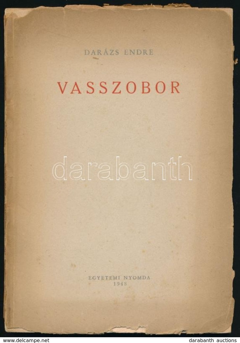 Vegyes Könyvtétel, Szerzői Dedikációkkal, 2 Db: 
Darázs Endre: Vasszobor. Bp., 1948, Egyetemi Nyomda. Kiadói Papírkötés, - Non Classificati