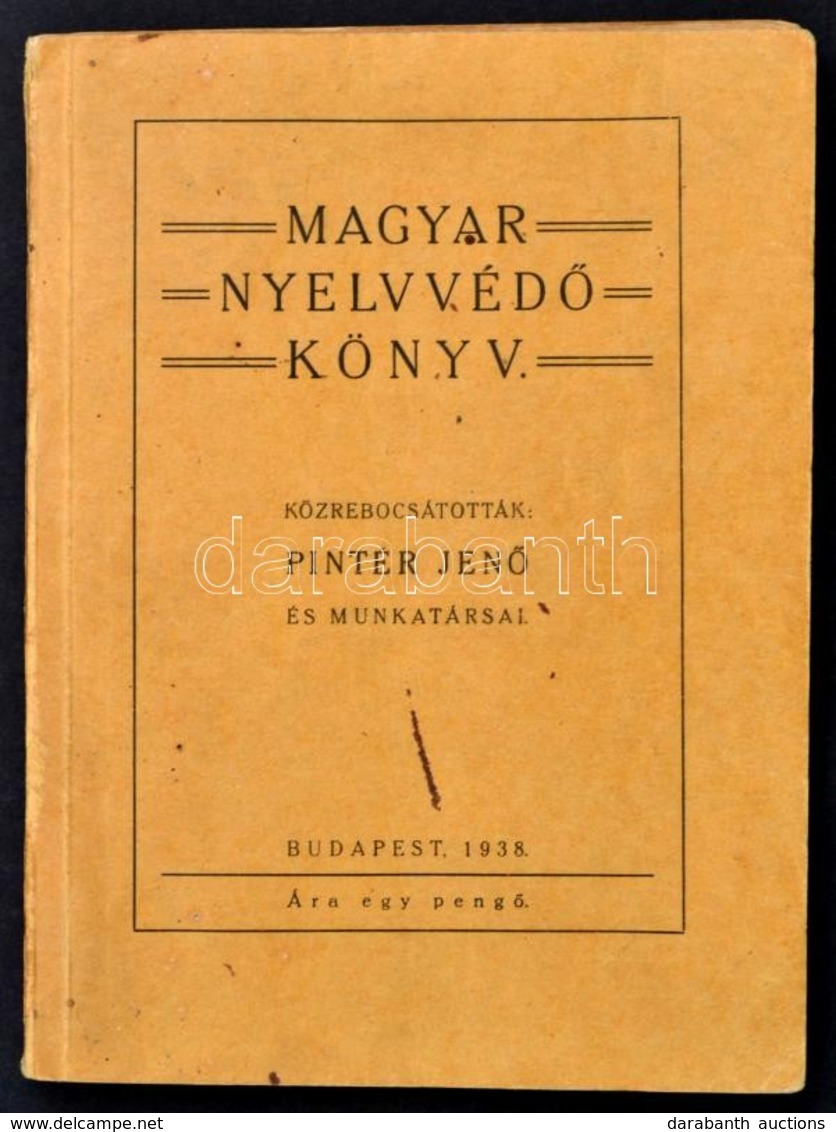 Magyar Nyelvvédő Könyv. Közrebocsátották: Pintér Jenő és Munkatársai. Bp.,1938, Sárkány Nyoma Rt., 144 P. Kiadói Papírkö - Non Classificati