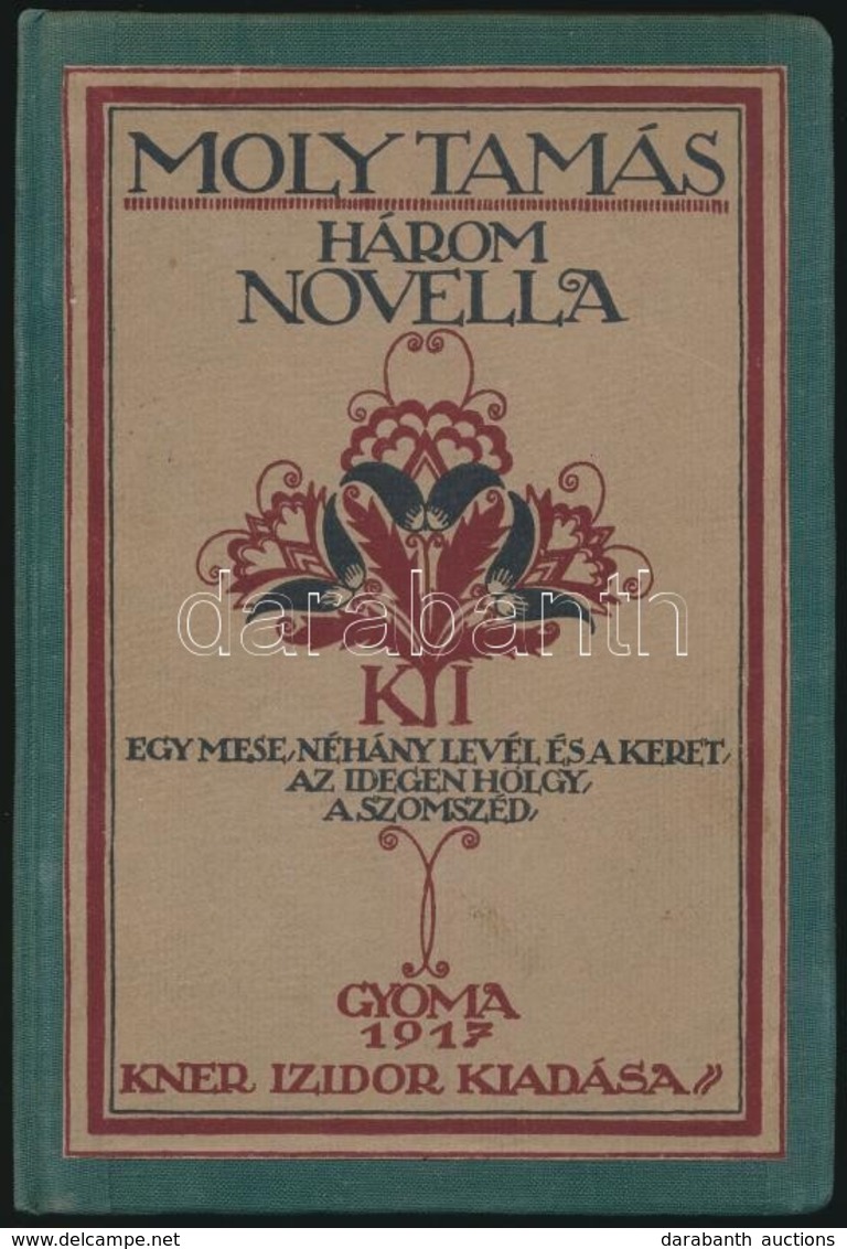 Moly Tamás: Három Novella. Egy Mese, Néhány Levél és A Keret. Az Idegen Hölgy. A Szomszéd. A Borítót Divéky József Rajzo - Non Classificati