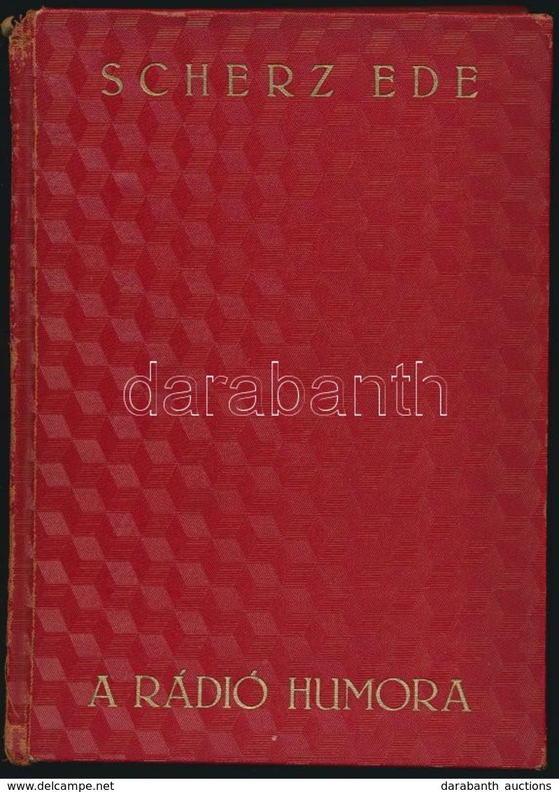 Scherz Ede: A Rádió Humora. Bp., 1931, Szerzői. A Szerző Dedikácójával. Kicsit Sérült Vászonkötésben, Jó állapotban. - Non Classificati