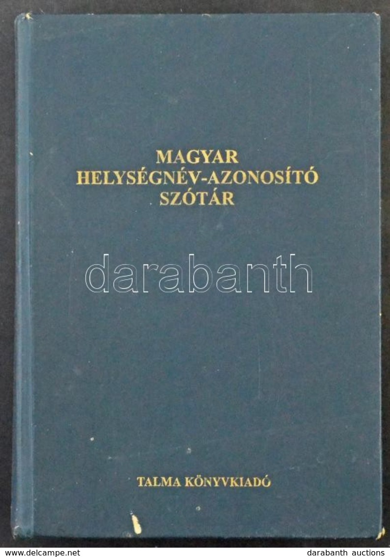 Lelkes György: Magyar Helységnév-Azonosító Szótár. Második, Bővített és Javított Kiadása. Talma Könyvkiadó, 1998. 930 Ol - Non Classificati