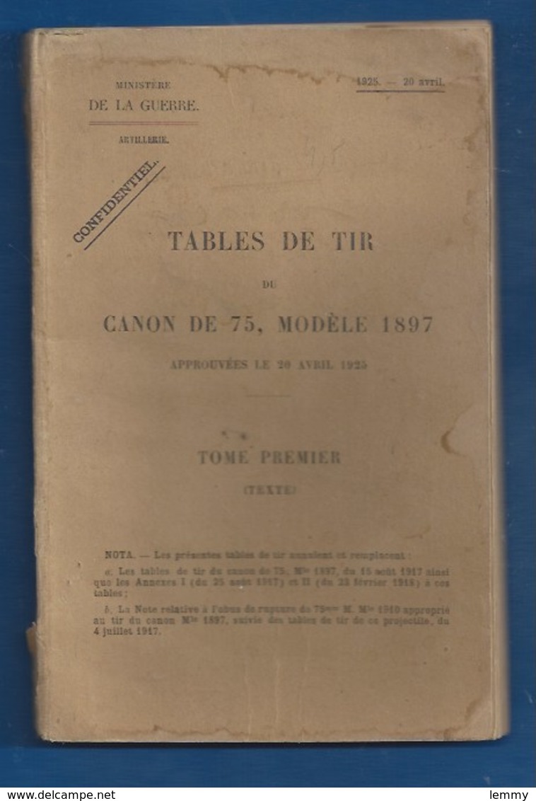 MILITARIA - ARTILLERIE ( CONFIDENTIEL ) - TABLES DE TIR CANON DE 75 - Modèle 1897 - TOME PREMIER  196 PAGES - 1925 - Français