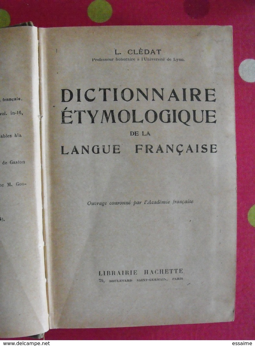 Dictionnaire étymologique De La Langue Française. L. Clédat. Hachette 1932 - Dictionnaires