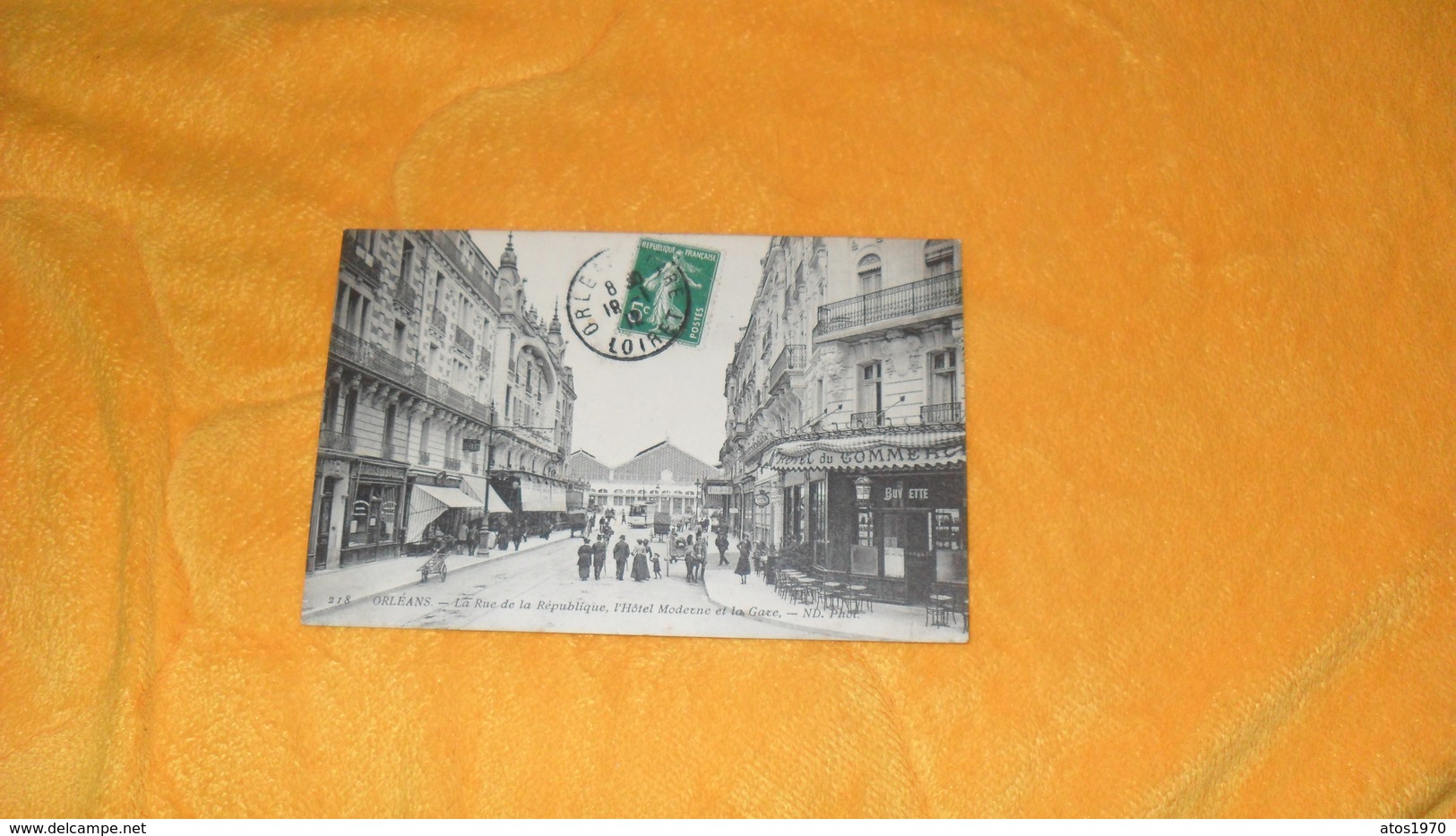 CARTE POSTALE ANCIENNE CIRCULEE DE 1912. / ORLEANS.- LA RUE DE LA REPUBLIQUE L'HOTEL MODERNE ET LA GARE..CACHET + TIMBRE - Orleans