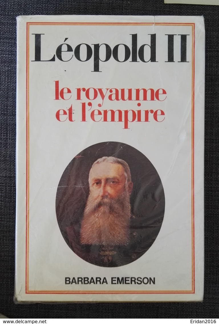 Léopold II Le Royaume Et L’Empire  •	Auteur : Barbara Emerson •	Edition : Belgique Loisirs - Historia