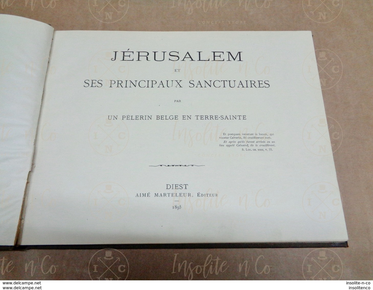 Livre "Jérusalem Et Ses Principaux Sanctuaires Par Un Pèlerin Belge En Terre-Sainte" Diest - Aimé Marteleur Editeur 1895 - 1801-1900