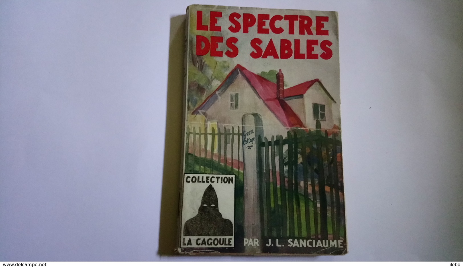 Le Spectre Des Sables De Sanciaume Collection La Cagoule Policier 1945 - Autres & Non Classés