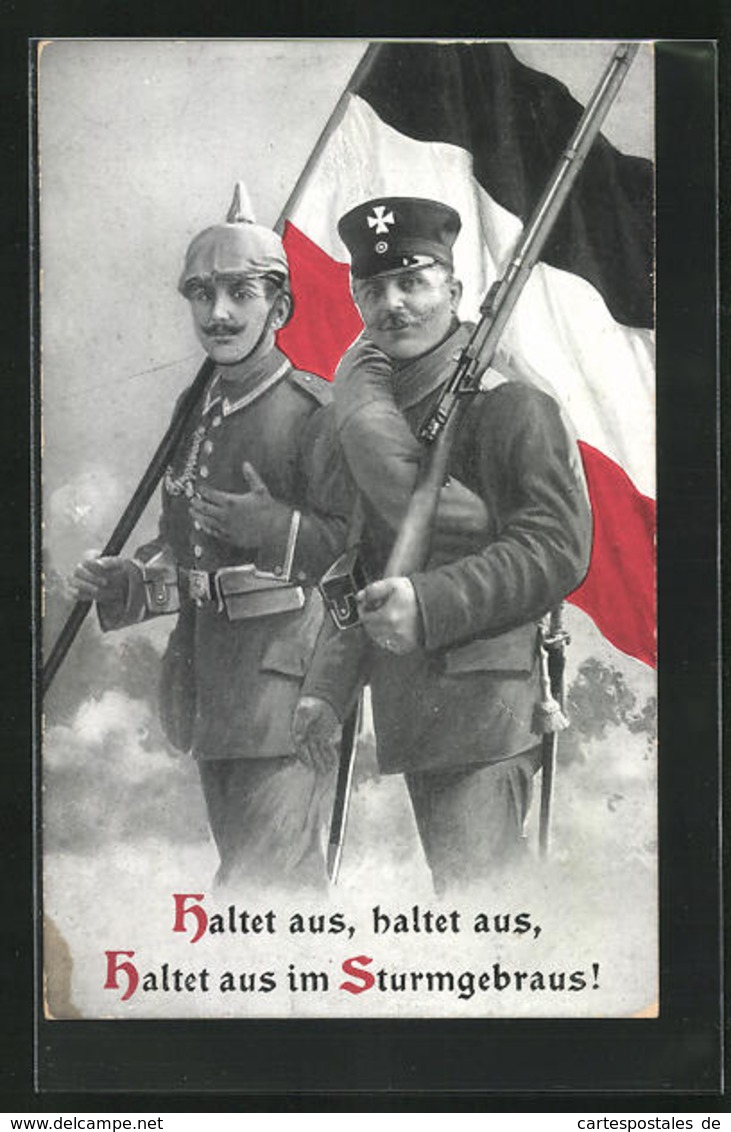 AK Propaganda 1. Weltkrieg, Deutsche Soldaten Mit Fahne, Pickelhaube, Haltet Aus, Haltet Aus, Haltet Aus Im Sturmgebra - Guerra 1914-18