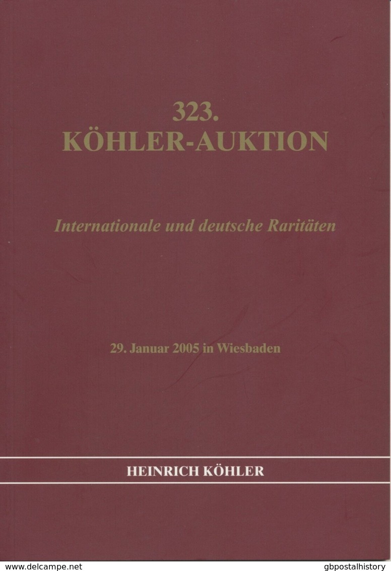 HEINRICH KÖHLER Wiesbaden 323. AUKTION Januar 2005 INTERNATIONALE RARITÄTEN - Catalogues For Auction Houses