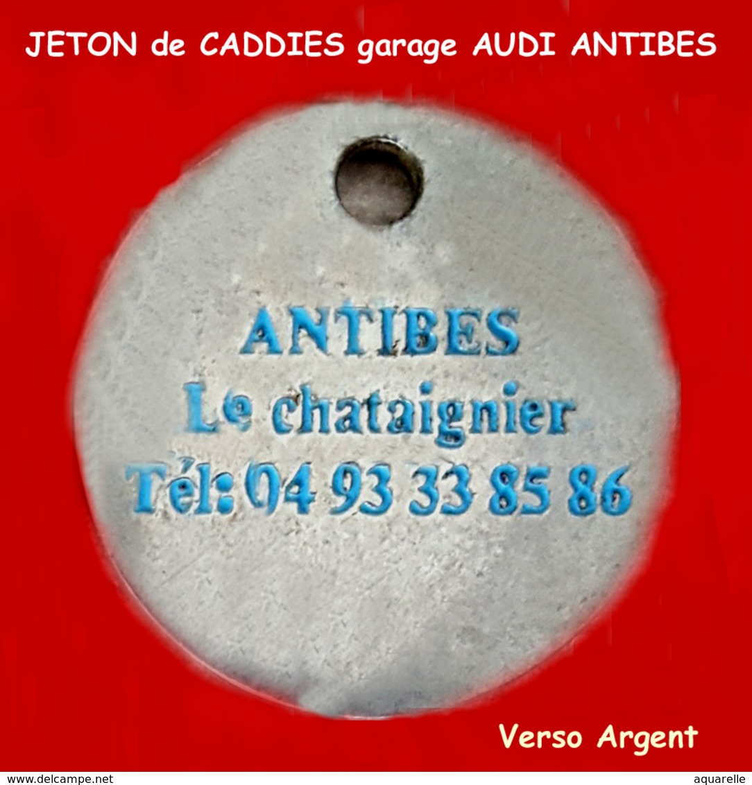 SUPERBE JETON De CADDIES : GARAGE "AUDI" à ANTIBES (Côte D'Azur) "LE CHATAIGNIER" Base Argent - Einkaufswagen-Chips (EKW)