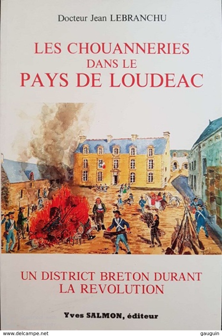 Les Chouanneries Dans Le Pays De LOUDEAC - Dr Jean LEBRANCHU - Illustrations - 1989 - 213 P - Bretagne