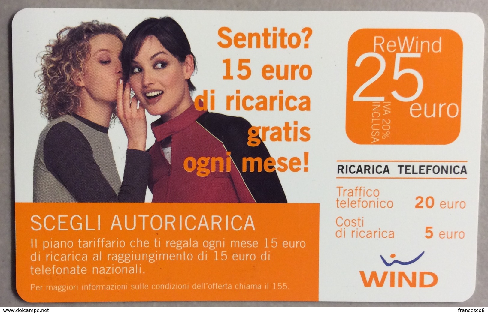 25 WIND -  SENTITO? 15 EURO DI RICARICA GRATIS OGNI MESE! - Pubblicitari