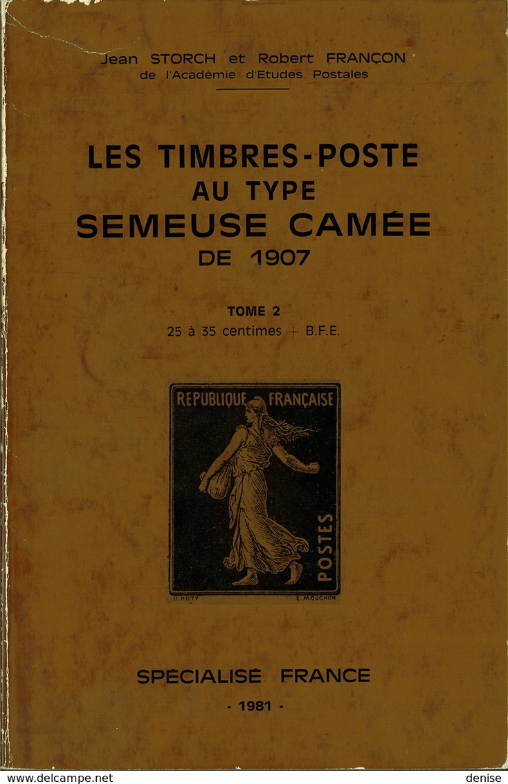 Les Timbres Poste Au Type SEMEUSE CAMEE De 1907 - Storch Et Françon -Tome 2 - Philately And Postal History