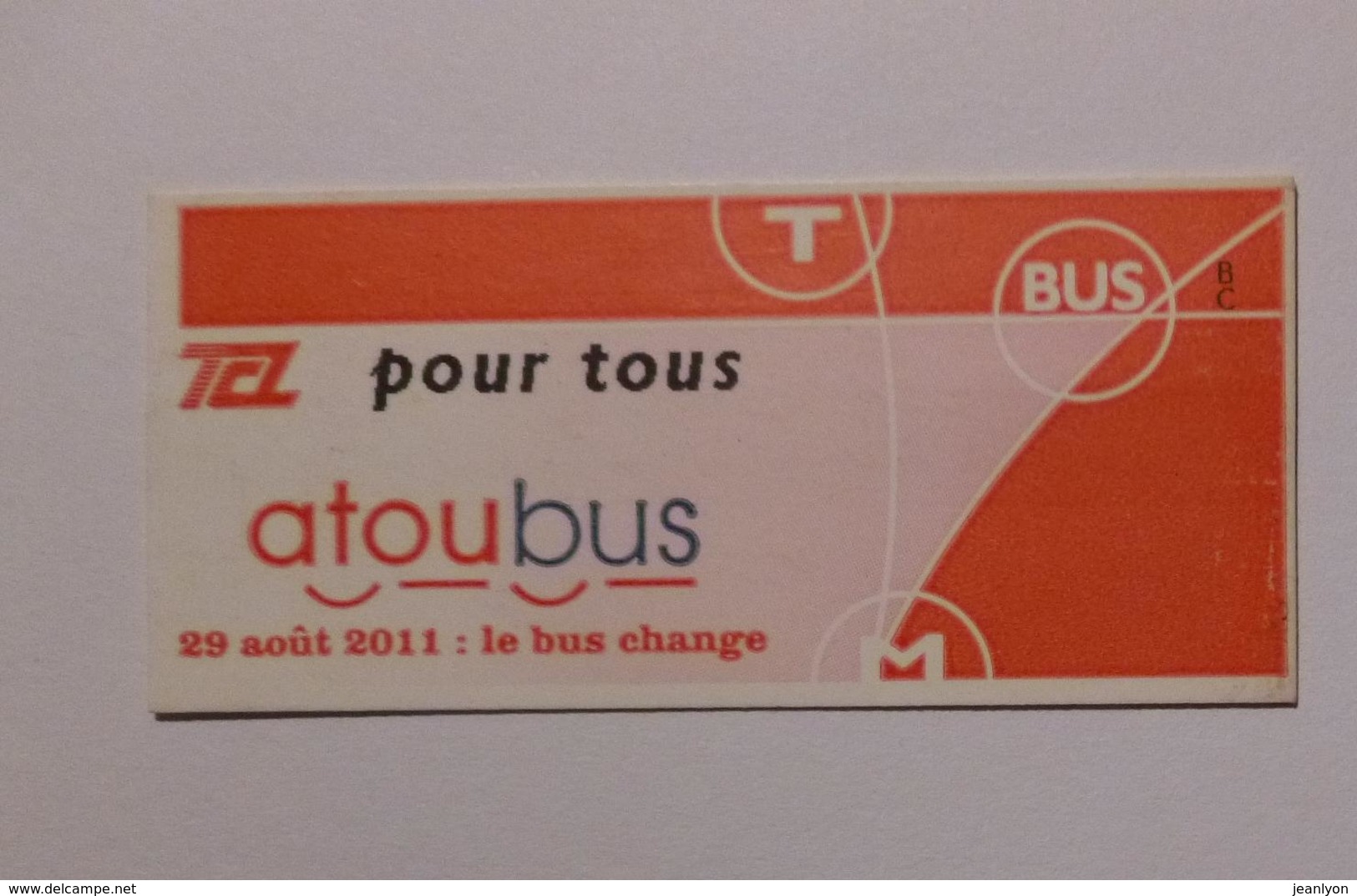 Ticket TCL Lyon (69/Rhône) - Bus Métro Tramway - ATOUBUS Le Bus Change 29 Août 2011 - Europe
