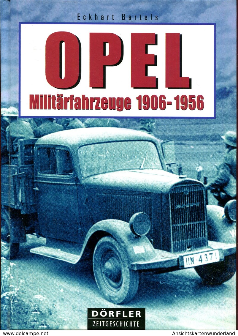Opel Militärfahrzeuge 1906-1956. Bartels, Eckhart - Tedesco
