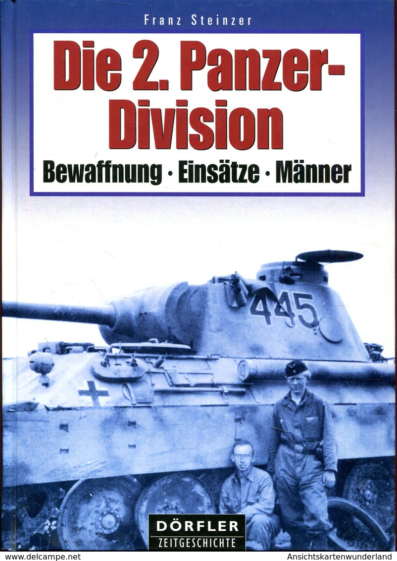 Die 2. Panzer-Division - Bewaffnung, Einsätze, Männer. Steinzer, Franz - Tedesco