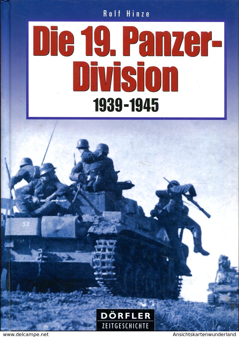 Die 19. Panzer-Division 1939-1945. Hinze, Rolf - Tedesco