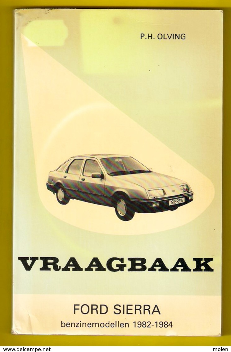 VRAAGBAAK FORD SIERRA Modellen 1982-84 Handleiding Onderhoud & Afstelgegevens Door P H OLVING ©1984 246blz AUTO Z934 - Voitures