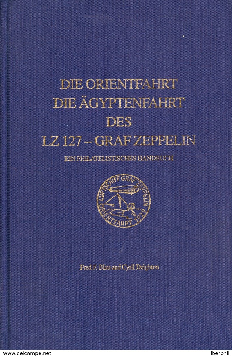 Worldwide Bibliography. 1980. DIE ORIENTFAHRT DEI AGYPTENFAHRT DES LZ127-GRAF ZEPPELIN. Fred F.Blau Y Cyril Deighton. Lo - Other & Unclassified