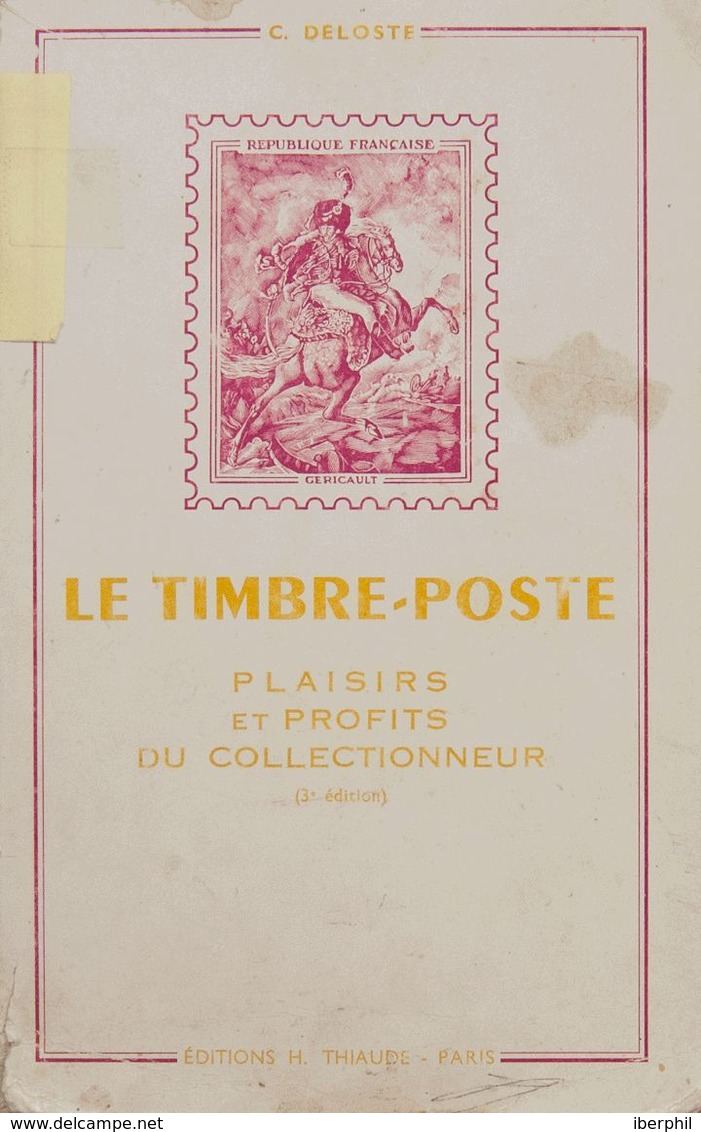 France, Bibliography. 1965. LE TIMBRE-POSTE PLAISIRS ET PROFITS DU COLLECTIONNEUR. C.Deloste Editions H.Thiaude. Paris,  - Otros & Sin Clasificación