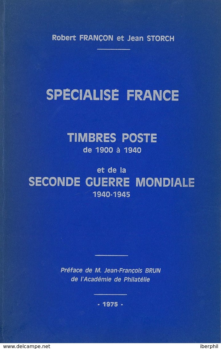 France, Bibliography. 1975. SPECIALISE FRANCE TIMBRES POSTE DE 1900 A 1940. Robert Fracon Et Jean Storch. Annonay, 1975. - Otros & Sin Clasificación