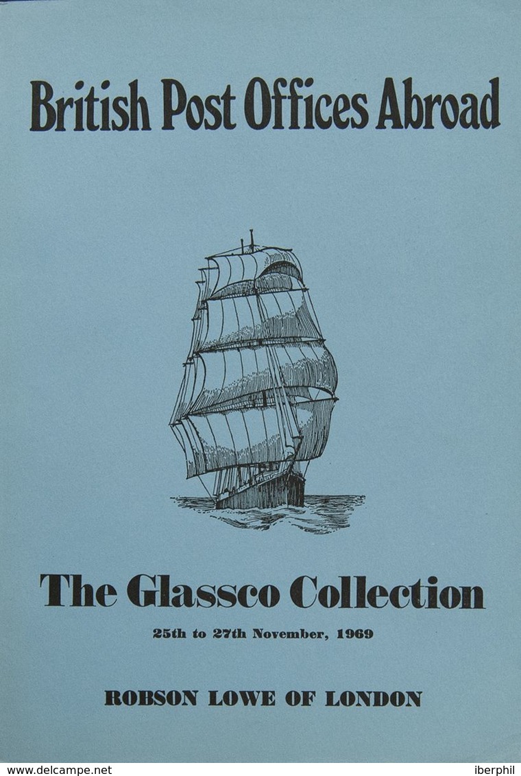 Great Britain, Bibliography. 1969. BRITISH POST OFFICES ABROAD THE GLASSCO COLLECTION. Robson Lowe Auctions In Colaborat - ...-1840 Prephilately