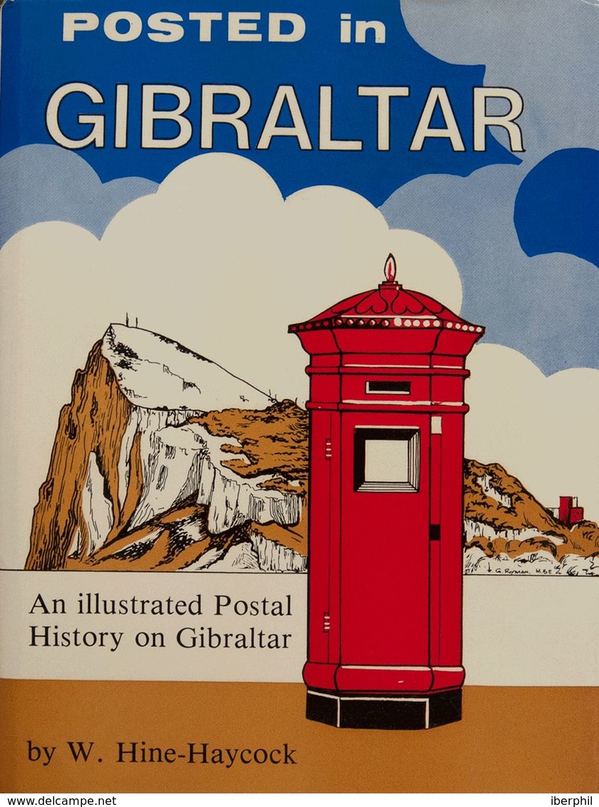 Gibraltar, Bibliography. 1978. POSTED IN GIBRALTAR. W.Hine-Haycock. Published By Robson Lowe Ltd. London, 1978. -- Gibra - Gibraltar