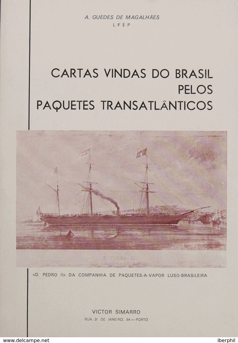 Brazil, Bibliography. 1977. CARTAS VINDAS DO BRASIL, PELOS, PAQUETES TRANSATLANTICOS. A.Guedes De Magalhaes. Oport, 1977 - Other & Unclassified