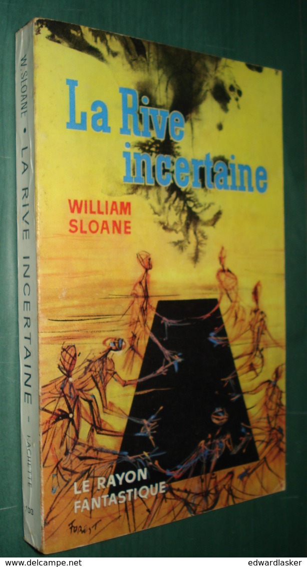 Coll. LE RAYON FANTASTIQUE N°103 : La Rive Incertaine //William Sloane - EO 1962 - Couv. Forest - Le Rayon Fantastique