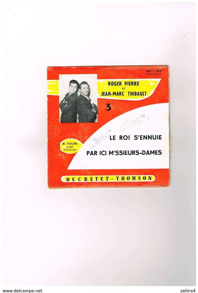 Roger Pierre Et Jean-Marc Thibault Le Roi S'ennuie  Par Ici M'ssieurs-dame Ducretet-Thomson 460 V 053 - Comiques, Cabaret