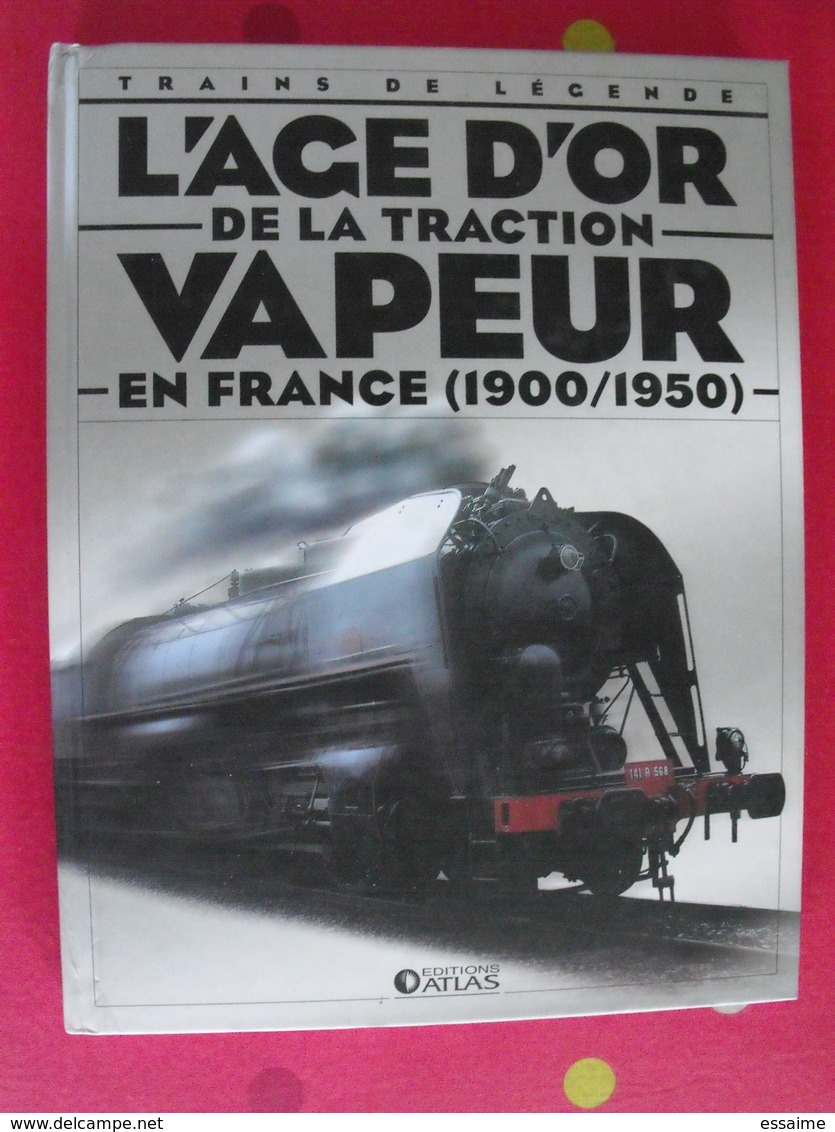 L'age D'or De La Traction Vapeur En France (1900-1950). Trains De Légende. Clive Lamming. Atlas 2005 + Poster - Ferrovie & Tranvie