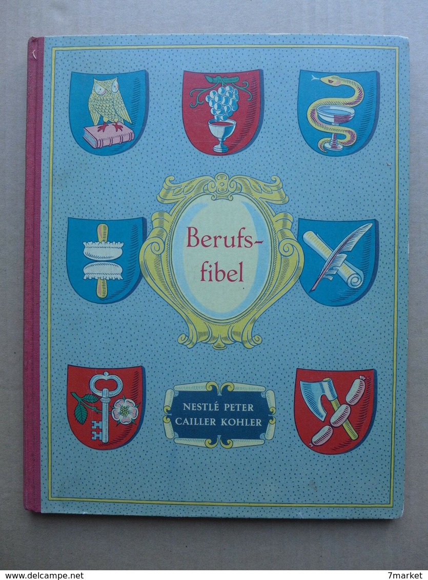 C.-F. Landry - Berufsfibel /  1952 - éd. Nestlé, Peter, Cailler & Kohler - Livres Anciens