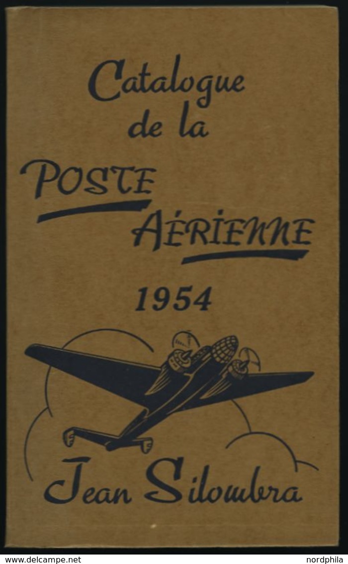 PHIL. LITERATUR Catalogue De La Poste Aerienne Et De Tout Ce Qui S`y Rapporte, 8. Edition, 1954, Jean Silombra, 668 Seit - Philately And Postal History