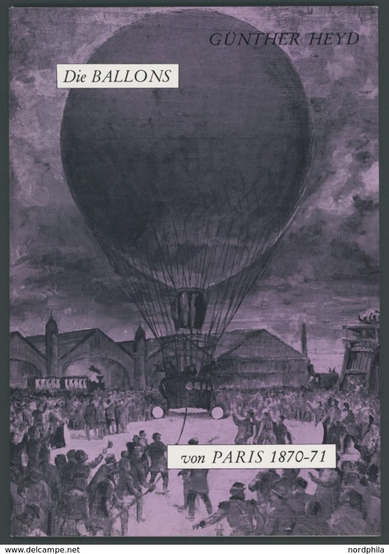 PHIL. LITERATUR Die Ballons Von Paris 1870-71, 1970, Gunther Heyd, 55 Seiten, Mit Einigen Abbildungen - Filatelia E Storia Postale