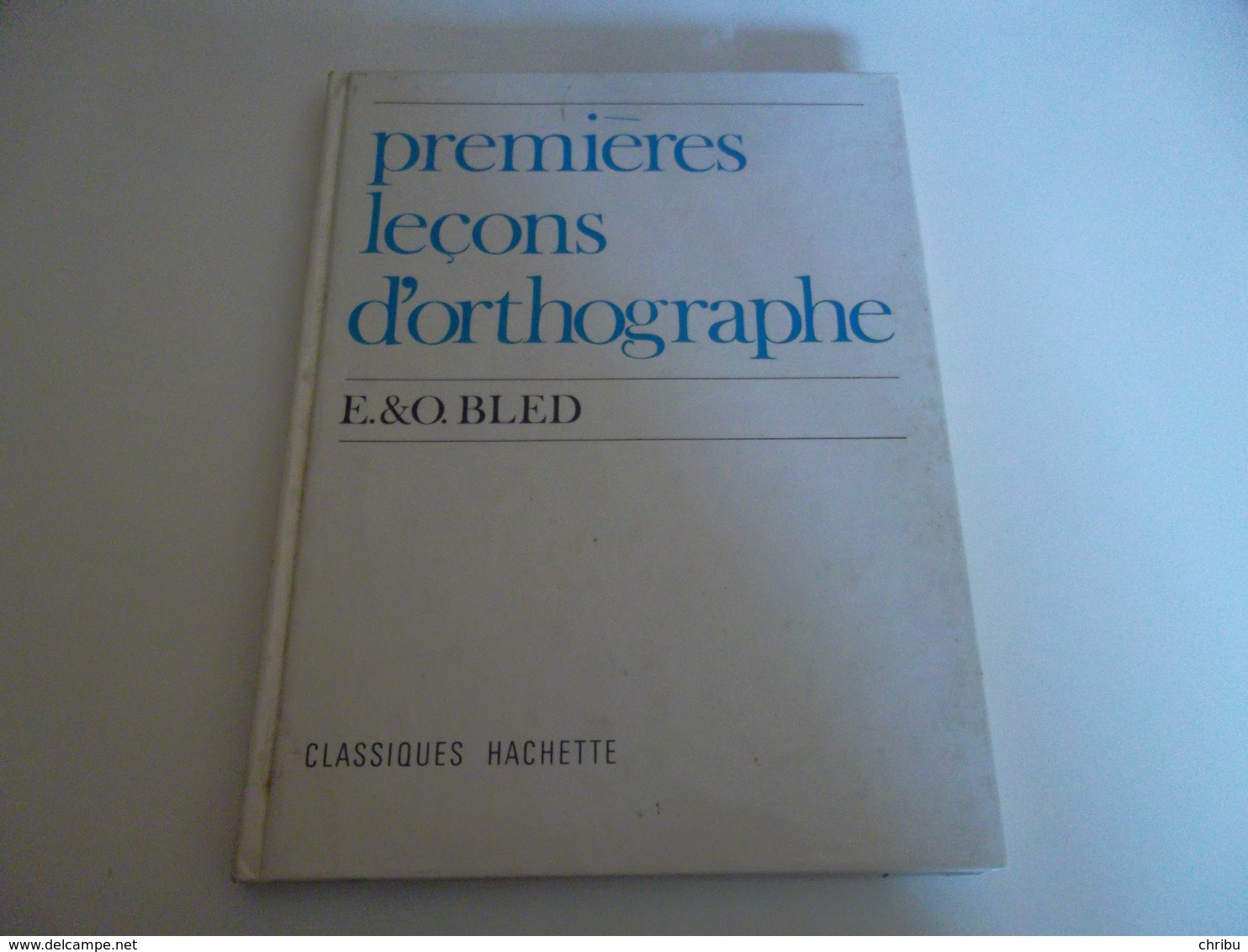 Premières Leçons D'orthographe Par E. Et O. BLED 1982 - 6-12 Ans