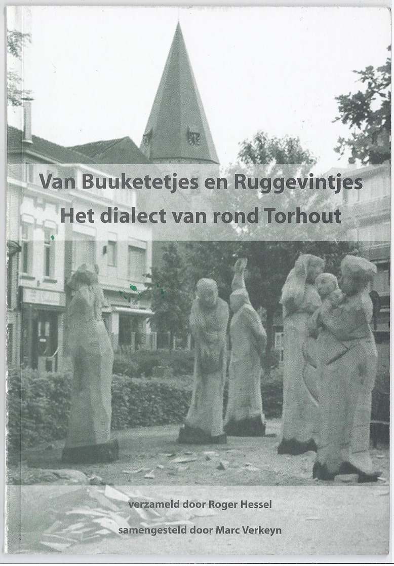 2003 VAN BUUKETETJES EN RUGGEVINTJES HET DIALECT VAN ROND TORHOUT R. HESSEL 1 X HERR SEELE - Histoire