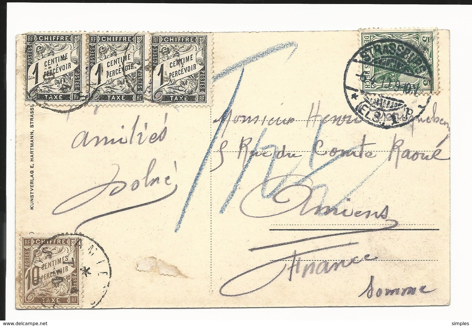 CPA Taxée De Strasbourg Pour Amiens - 1910 - Taxe à 12,5 Mais Arrondie à 13 Centimes - 4 Scans - 1859-1959 Cartas & Documentos