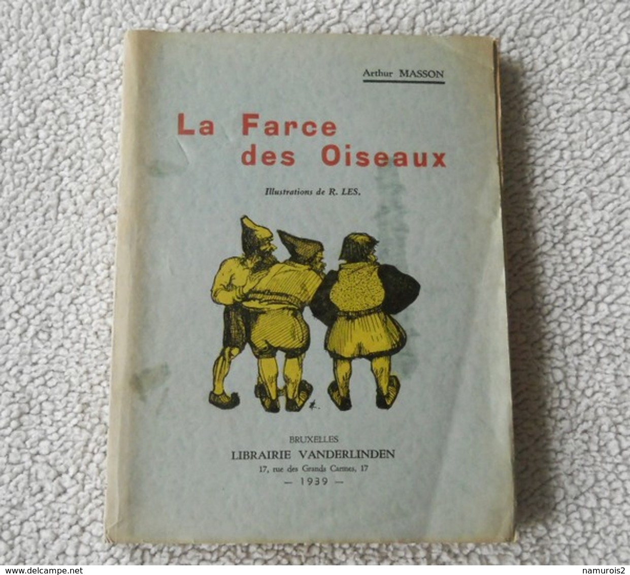 La Farce Des Oiseaux   ( Arthur Masson, édition De 1939 )   Dédicacé Par L'auteur - Livres Dédicacés