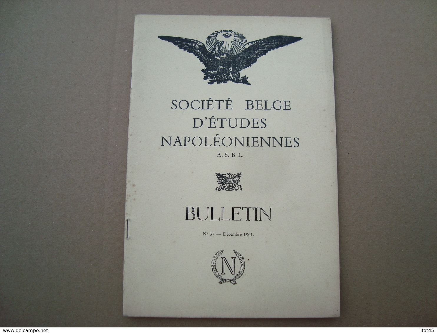 LIVRET SOCIETE BELGE D'ETUDES NAPOLEONIENNES A.S.B.L BULLETIN N°37 DECEMBRE 1961 - Histoire