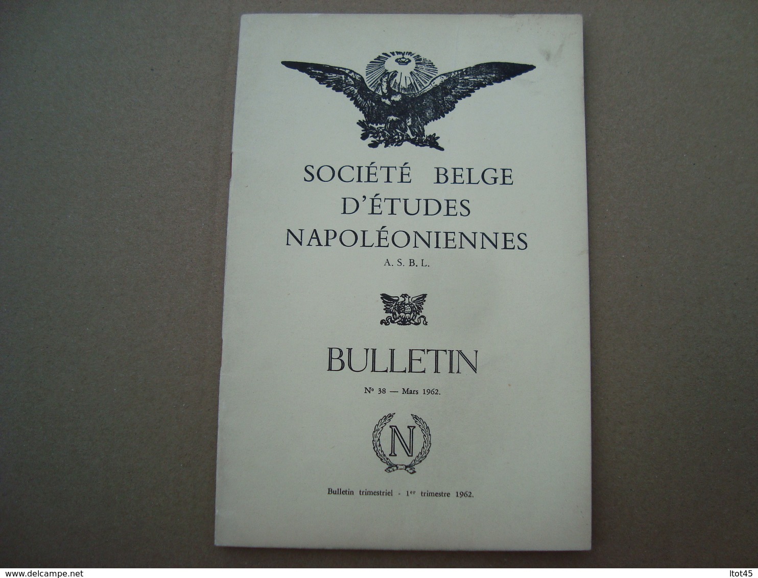 LIVRET SOCIETE BELGE D'ETUDES NAPOLEONIENNES A.S.B.L BULLETIN N°38 MARS 1962 - Histoire