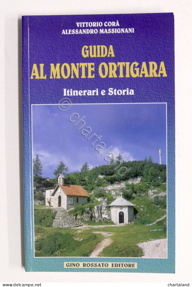 WWI - Corà - Guida Al Monte Ortigara - Itinerari E Storia - 1^ Ed. 1996 - Non Classificati