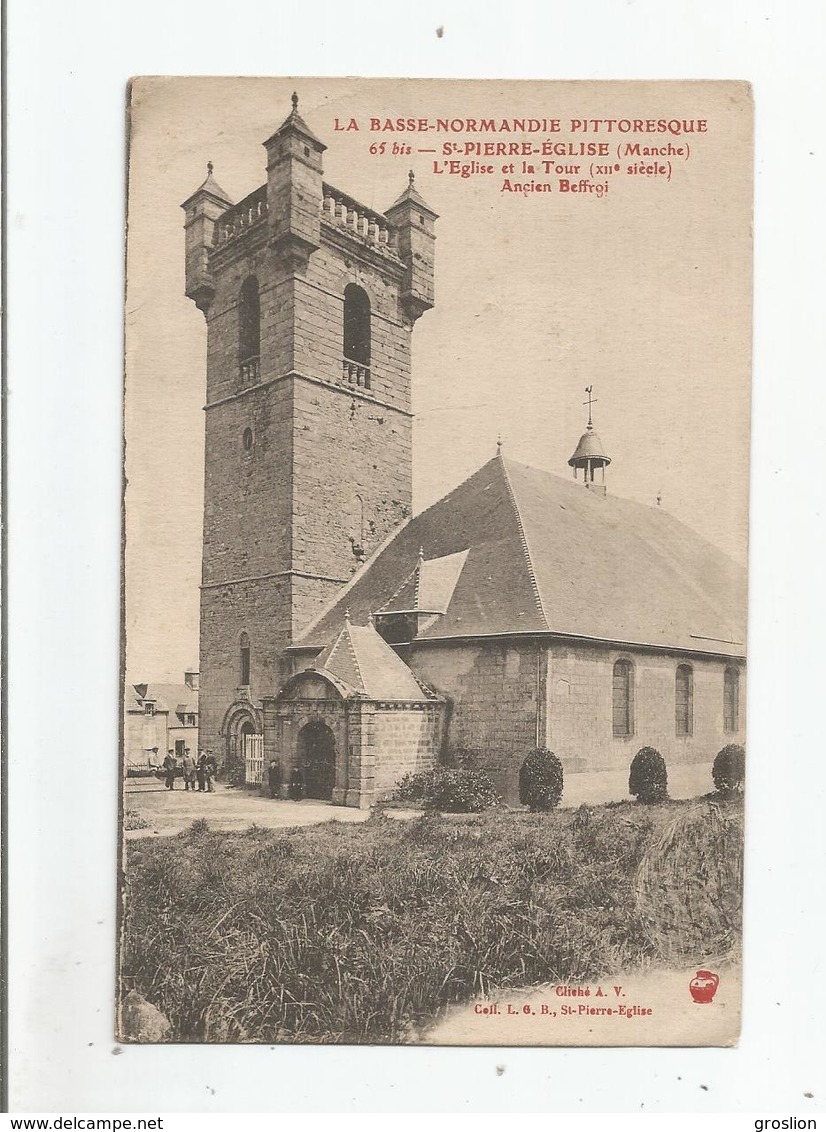 SAINT PIERRE EGLISE (MANCHE) 65 BIS L'EGLISE ET LA TOUR (XII E SIECLE) ANCIEN BEFFROI (LA BASSE NORMANDIE PITTORESQUE) - Saint Pierre Eglise