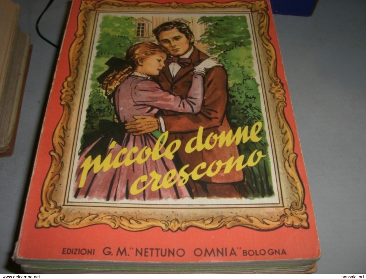 LIBRO PICCOLE DONNE CRESCONO -EDIZIONI G.M OMNIA NETTUNO 1952 - Classici