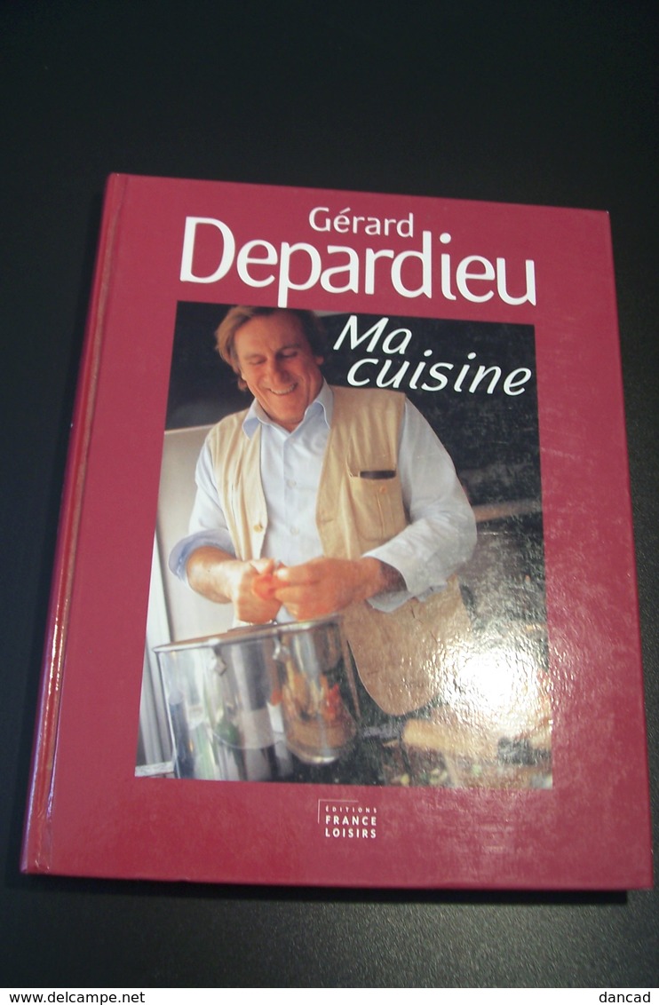 GERARD  DEPARDIEU    - MA CUISINE - ( France Loisirs ) - Gastronomie