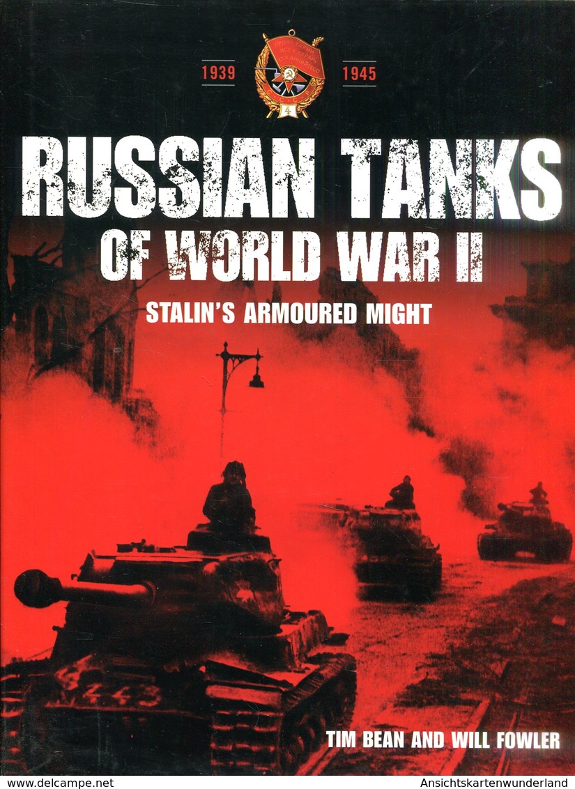 Russian Tanks Of World War II - Stalin's Armoured Might. Bean, Tim/ Fowler, Will - English