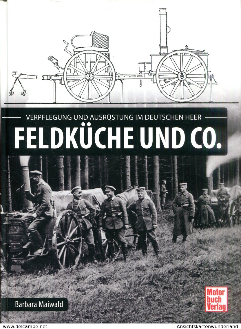 Feldküche Und Co. - Verpflegung Und Ausrüstung Im Deutschen Heer. Maiwald, Barbara - German