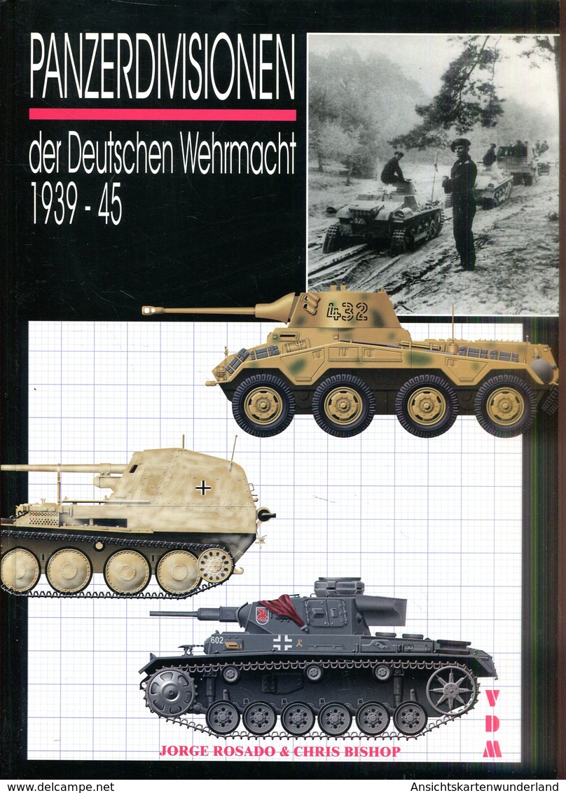 Panzerdivisionen Der Deutschen Wehrmacht 1939-1945. Rosado, Jorge/ Bishop, Chris - German