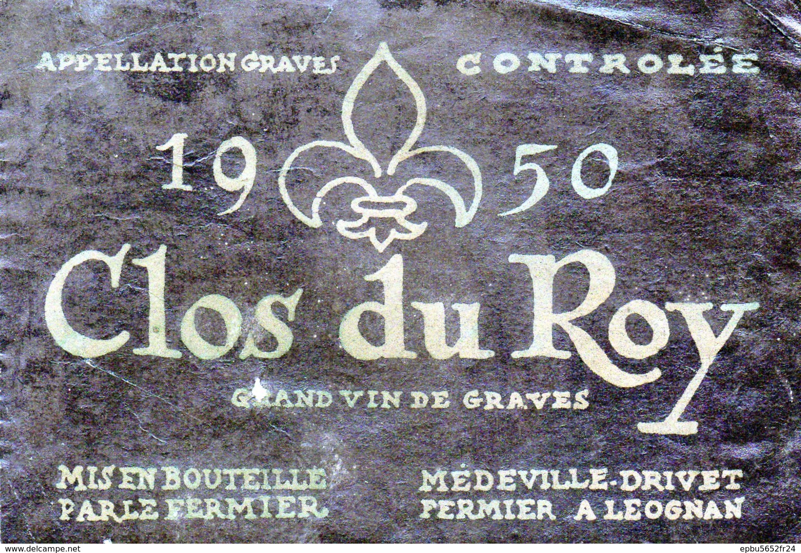 Etiquette  (12X8,2) Clos Du ROY  1950  Graves  Médeville Drivet Fermier à Léognan 33 - Bordeaux