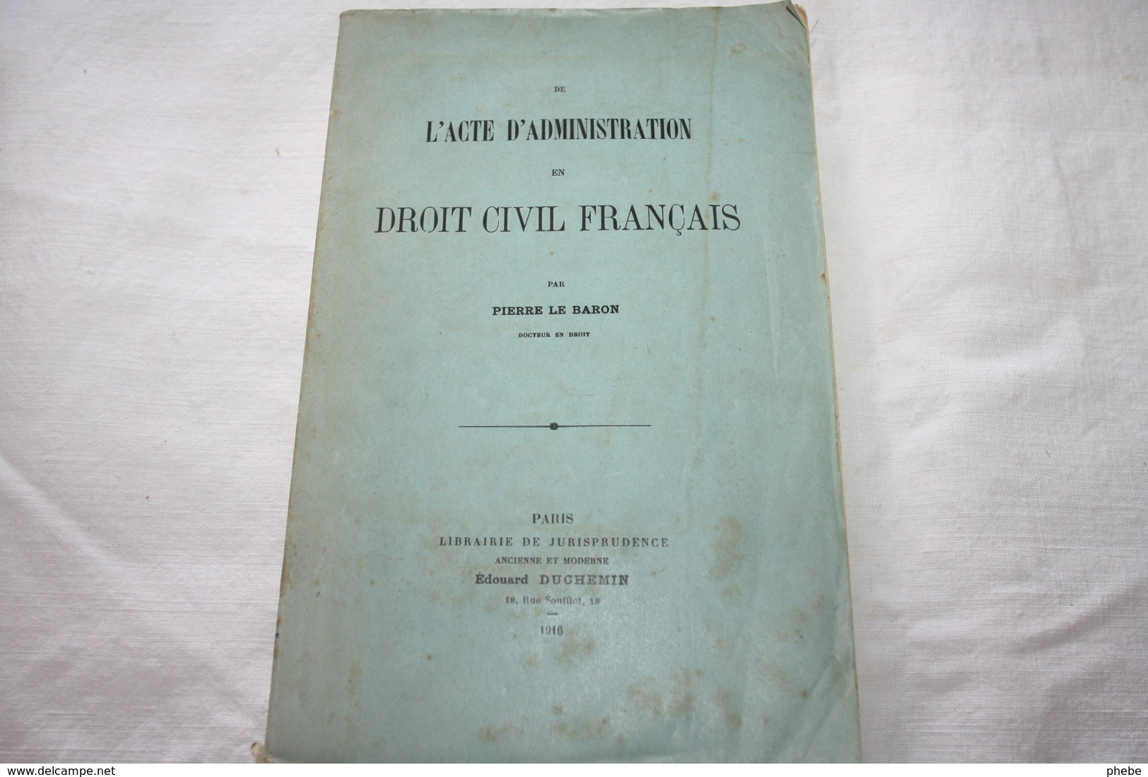 LE BARON / De L'acte D'administration En Droit Civil Français - Recht